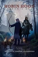 Robin Hood Arrow's End: finale, epic final, medieval epic, outlaw legacy, romantic thriller (Robin Hood Series) B0F63QMWWD Book Cover