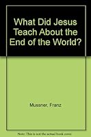 What Did Jesus Teach About the End of the World? 0892830190 Book Cover