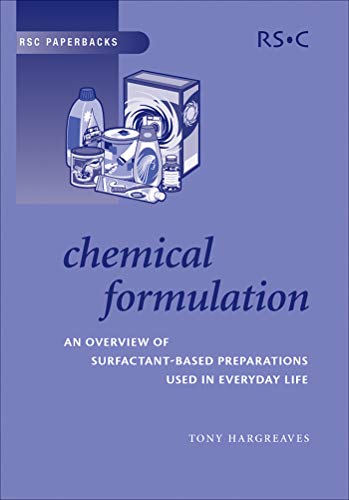 Chemical Formulation: An Overview of Surfactant Based Chemical Preparations Used in Everyday Life (RSC Paperbacks Book 32)