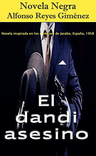 El dandi asesino: Novela inspirada en los crímenes de Jarabo, España, 1958