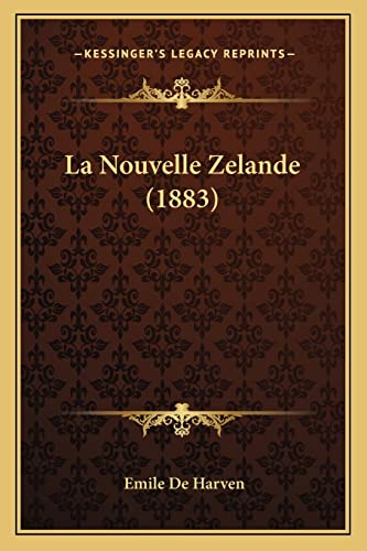 La Nouvelle Zelande (1883) (French Edition)