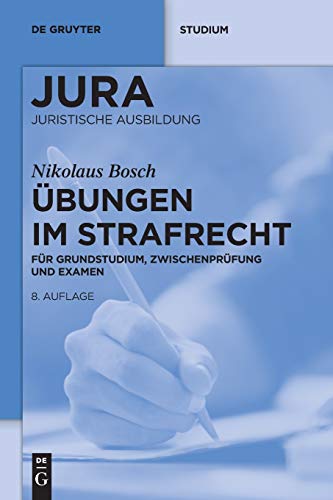 Übungen im Strafrecht: Für Grundstudium, Zwischenprüfung und Examen (De Gruyter Studium) Übungen im Strafrecht: Für Grundstudium, Zwischenprüfung und Examen (De Gruyter Studium)