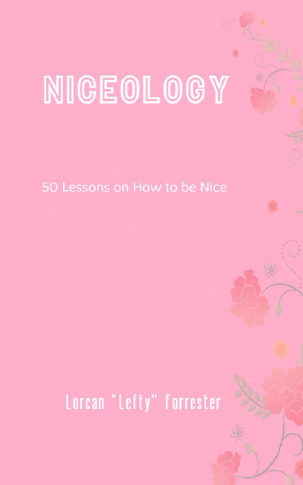 Niceology: 50 Life Lessons on How to Be Nice