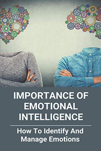 Importance Of Emotional Intelligence: How To Identify And Manage Emotions: How To Identify And Manage Emotions Commonlit Answers