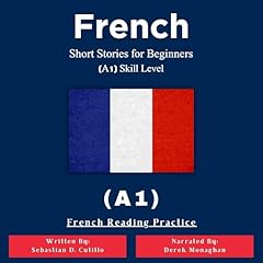 French Short Stories for Beginners (A1) Skill Level Audiobook By Sebastian Cutillo cover art