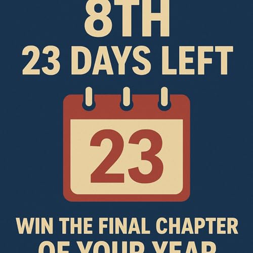 DECEMBER 8TH: 23 Days Left &mdash; Turning Holiday Depression Into Year-End Power