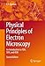 Physical Principles of Electron Microscopy: An Introduction to TEM, SEM, and AEM