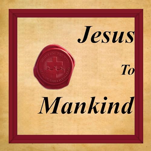 Jesus To Mankind Podcast By Servant of Christ cover art