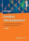 datenbanksysteme kit  Grundkurs Datenbankentwurf: Eine beispielorientierte Einführung für Studierende und Praktiker