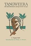 Tangweera: Life and Adventures among Gentle Savages