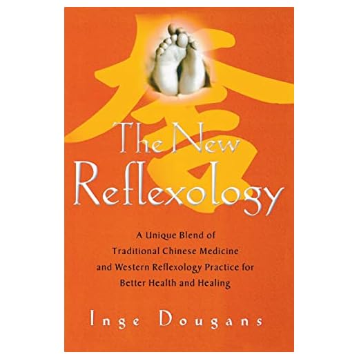 The New Reflexology: A Unique Blend of Traditional Chinese Medicine and Western Reflexology Practice for Better Health and Healing