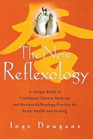The New Reflexology: A Unique Blend of Traditional Chinese Medici...
