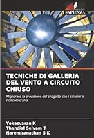 TECNICHE DI GALLERIA DEL VENTO A CIRCUITO CHIUSO: Migliorare la precisione del progetto con i sistemi a ricircolo d'aria (Italian Edition) 620684241X Book Cover