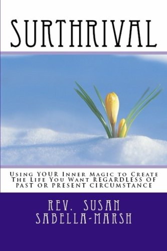 Surthrival (Black and White Interior): Using Your Inner Magic To Create The Life YOU Want REGARDLESS Of Past Or Present Circumstances Paperback – June 5, 2015