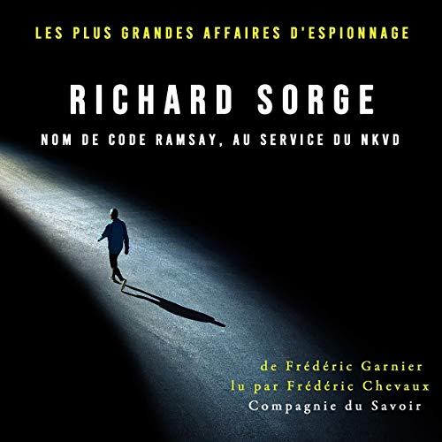 Richard Sorge nom de code Ramsay, au service du NKVD: Les plus grandes affaires d'espionnage