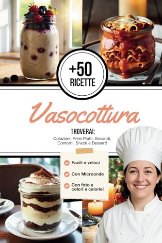 Ricette Vasocottura in Microonde: +50 Ricette per una Cucina Veloce, Sana e Senza Stress, Con Ingredienti Sani e Genuini