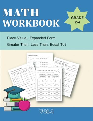 Math Workbook Place Value : Expanded Form Greater Than, Less Than, Equal To? Grade 2-4 Vol.1: This workbook targets students in grades 2 to 4, ... symbols through expanded form practice.