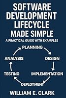 Software Development Lifecycle Made Simple: A Practical Guide with Examples B0F62YK15L Book Cover