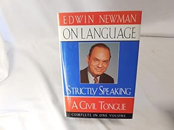Hardcover Edwin Newman on Language: Strictly Speaking/a Civil Tongue/Complete in One Volume Book