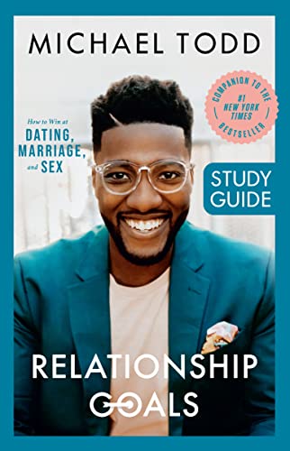 Relationship Goals Study Guide: How to Win at Dating, Marriage,