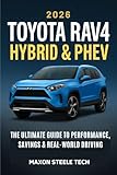 2026 TOYOTA RAV4 HYBRID & PHEV: The Ultimate Guide to Performance, Savings & Real-World Driving: How Toyota?s Latest Hybrid Can Save You Money and Transform Your Driving Experience (English Edition) 2026 TOYOTA RAV4 HYBRID & PHEV: The Ultimate Guide to Performance, Savings & Real-World Driving: How Toyota?s Latest Hybrid Can Save You Money and Transform Your Driving Experience (English Edition)