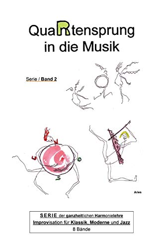 QuaRtensprung in die Musik: SERIE der ganzheitlichen Harmonielehre - Improvisation für Klassik, Moderne und Jazz, Band 2 (German Edition)
