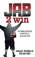Jab 2 Win: Pro Technique and Inspiration for Fighters in Life, the Cage, and the Ring 1513658190 Book Cover