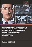 AKTUALNY STAN WIEDZY W DZIEDZINIE WYKRYWANIA TWARZY : METODY I ALGORYTMY (Polish Edition) 6208788633 Book Cover