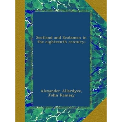 Scotland and Scotsmen in the eighteenth century;