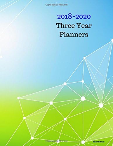 2018 - 2020 Blue Abstract Three Year Planner: 2018-2020 Monthly Schedule Organizer - Agenda Planner for the Next Three Years/36 months calendar - 8.5 ... (3 year Diary/3 year Calendar/Logbook)