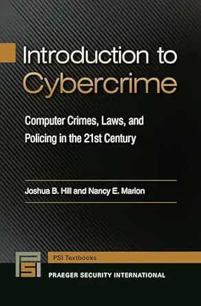 Introduction to Cybercrime: Computer Crimes, Laws, and Policing i...