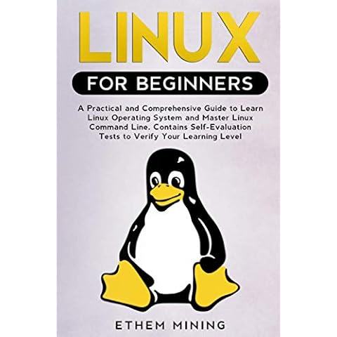 Linux for Beginners: A Practical and Comprehensive Guide to Learn Linux Operating System and Master Linux Command Line. Contains Self-Evaluation Tests to Verify Your Learning Level Cover