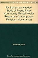RX Spiritist as Needed: Study of Puerto Rican Community Mental Health Resource (Contemporary Religious Movements) 0471358282 Book Cover