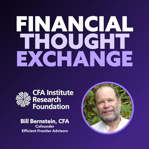 Dr. William J. Bernstein on Economic Growth, Passive Investing & Retirement Realities