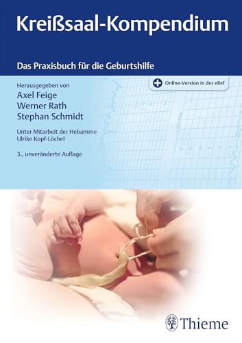 Kreißsaal-Kompendium: Das Praxisbuch für die Geburtshilfe