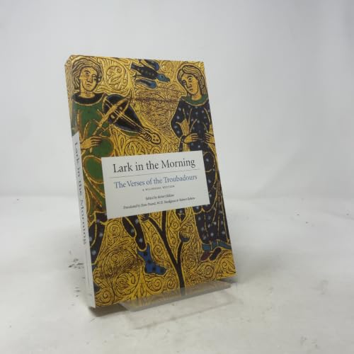 Lark in the Morning: The Verses of the Troubadours, a Bilingual Edition (English and French Edition)