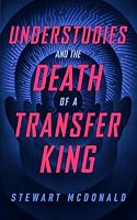 Understudies and the Death of a Transfer King 1919503404 Book Cover