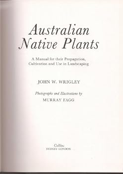 Hardcover Australian Native Plants: A Manual for their Propagation, Cultivation and Use in Landscaping. Book