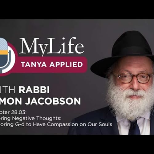 Chapter 28.03: Ignoring Negative Thoughts: Imploring G-d to Have Compassion on Our Souls