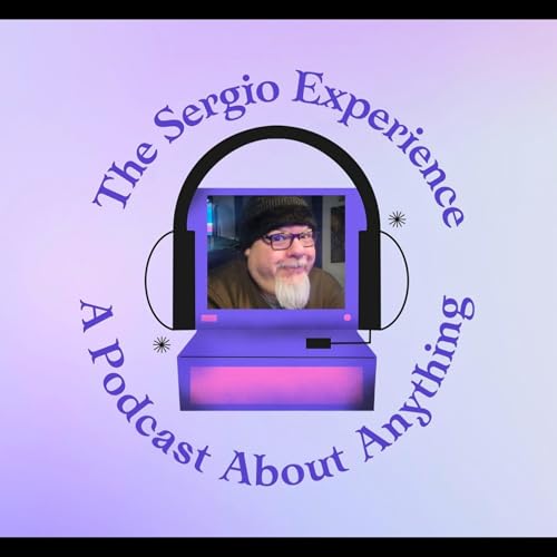 The Sergio Experience: A Podcast About Anything cover art