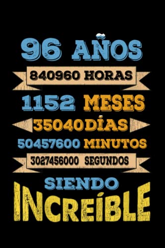 96 AÑOS SIENDO INCREIBLE: REGALO PARA CHICO Y CHICA 96 AÑOS DE CUMPLEAÑOS ORIGINAL Y DIVERTIDO, DIARIO, CUADERNO DE NOTAS, APUNTES, AGENDA O USO ESCOLAR.