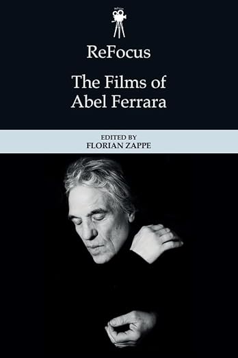 ReFocus: The Films of Abel Ferrara (ReFocus: The American Directors Series)