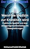 Wenn die Medizin zur Krankheit wird: Eine rationale und geistige Realität im Kampf gegen die Zwangsstörung und zur Wiedergewinnung der Kontrolle
