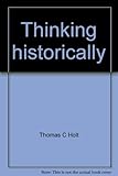Thinking historically: Narrative, imagination, and understanding (The Thinking series)