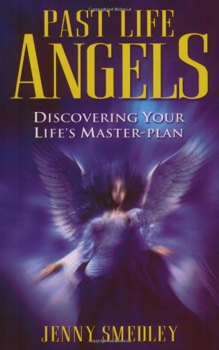 Jenny SmedleyPast Life Angels: Discovering Your Life's Master-plan