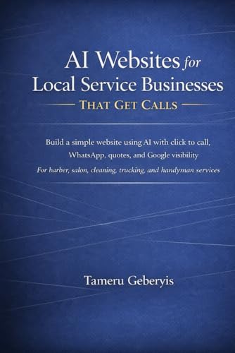 AI Websites for Local Service Businesses That Get Calls: Build a simple website using AI with click to call, WhatsApp, quotes, and Google visibility ... cleaning, trucking, and handyman services