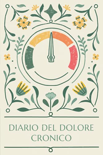Diario del Dolore cronico: Quaderno personale per la gestione del dolore cronico - Diario alimentare, Appuntamenti medici e trattamenti, Scheda quotidiana di valutazione e sintomi su due pagine