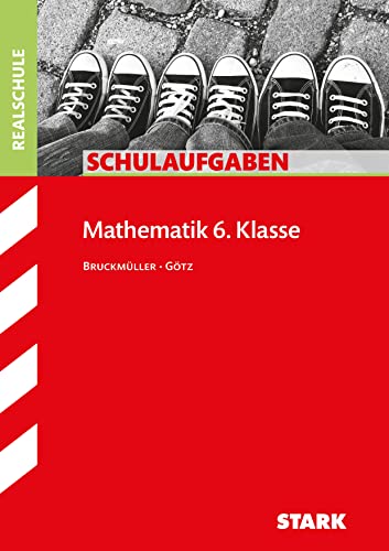 STARK Mathematik 6. Klasse - Schulaufgaben Realschule: Passend zum LehrplanPLUS (Klassenarbeiten und Klausuren)