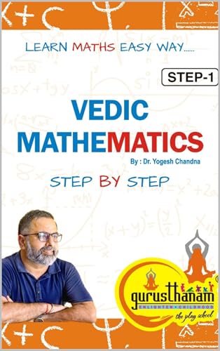 Vedic Mathematics : Step by Step: Step1 : Learn Maths Easy Way.... Revised Edition : (Vedic Mathematics Teachers Training Program)