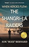 When Heroes Flew: The Shangri-La Raiders